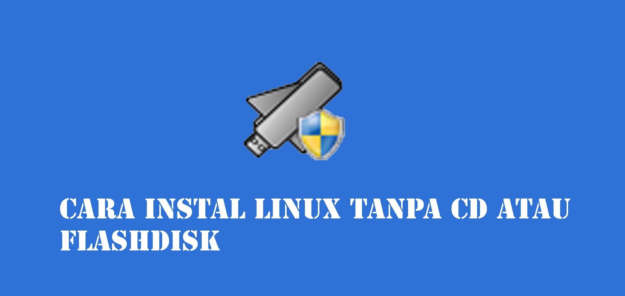 Cara Install linux tanpa cd dan flashdisk 