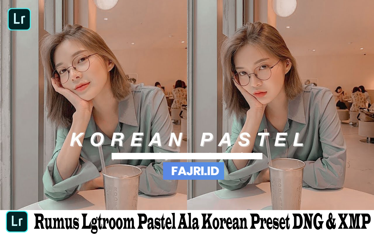 Rumus Lightroom Pastel Ala Korean Preset DNG & XMP